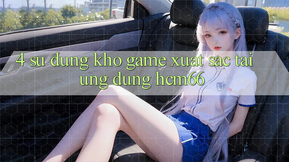 4. Sử dụng kho game xuất sắc tại Ứng dụng hcm66