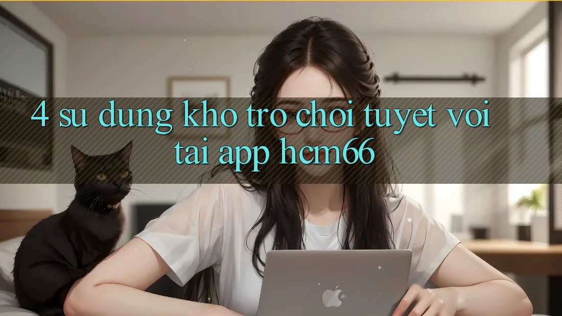 4. Sử dụng kho trò chơi tuyệt vời tại App hcm66