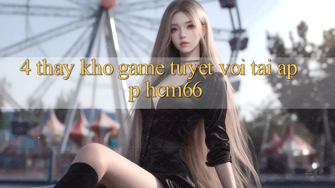 4. Thấy kho game tuyệt vời tại App hcm66