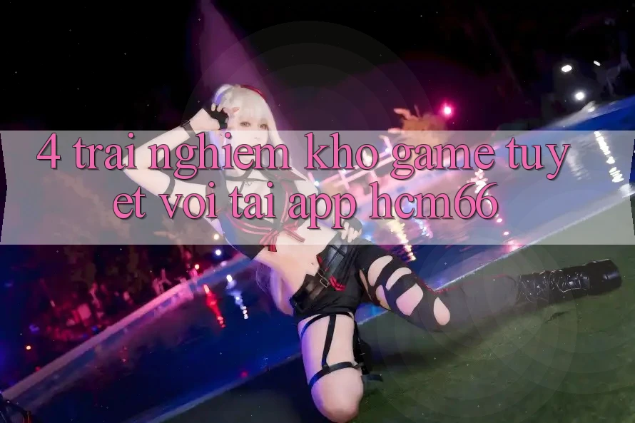 4. Trải nghiệm kho game tuyệt vời tại App hcm66 4. Trải nghiệm kho game tuyệt vời tại App hcm66