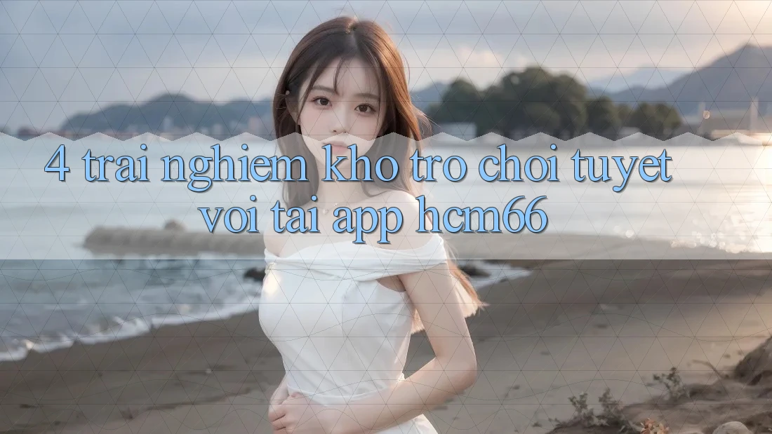 4. Trải nghiệm kho trò chơi tuyệt vời tại App hcm66