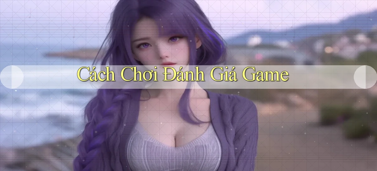 Cách chơi Đánh giá game