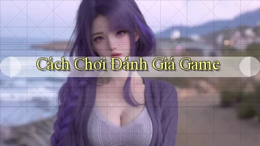 Cách chơi Đánh giá game