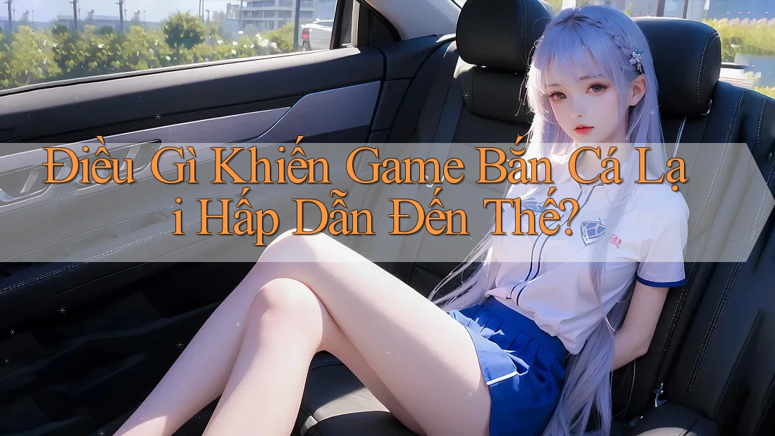 Điều Gì Khiến Game Bắn Cá Lại Hấp Dẫn Đến Thế? Điều Gì Khiến Game Bắn Cá Lại Hấp Dẫn Đến Thế?