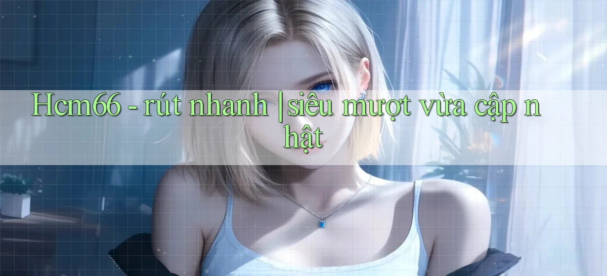 Hcm66   rút nhanh siêu mượt vừa cập nhật