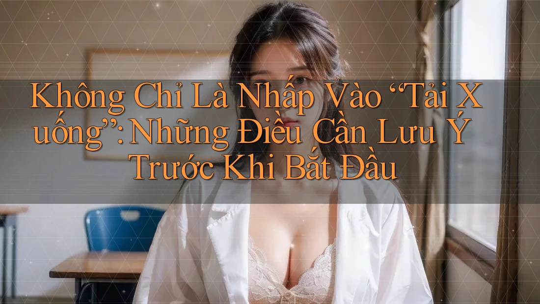 Không Chỉ Là Nhấp Vào “Tải Xuống”: Những Điều Cần Lưu Ý Trước Khi Bắt Đầu Không Chỉ Là Nhấp Vào “Tải Xuống”: Những Điều Cần Lưu Ý Trước Khi Bắt Đầu