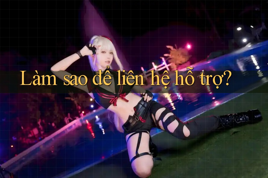 Làm sao để liên hệ hỗ trợ?