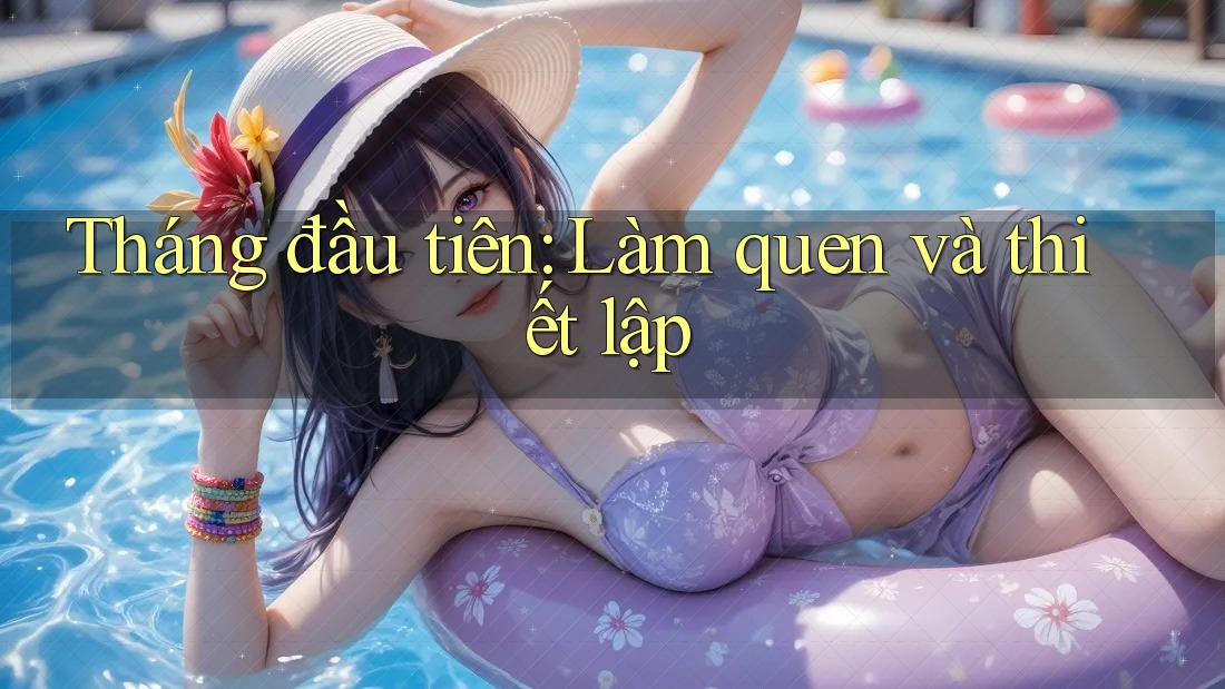 Tháng đầu tiên: Làm quen và thiết lập
